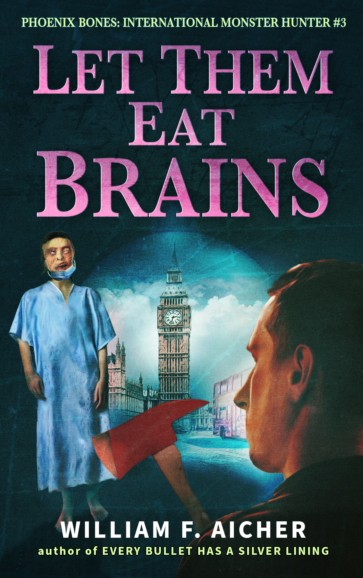 Let Them Eat Brains (Phoenix Bones International Monster Hunter #3) by William F. Aicher [Autographed]
